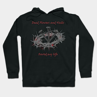 Dead Flowers and Nails Saved Me Hoodie